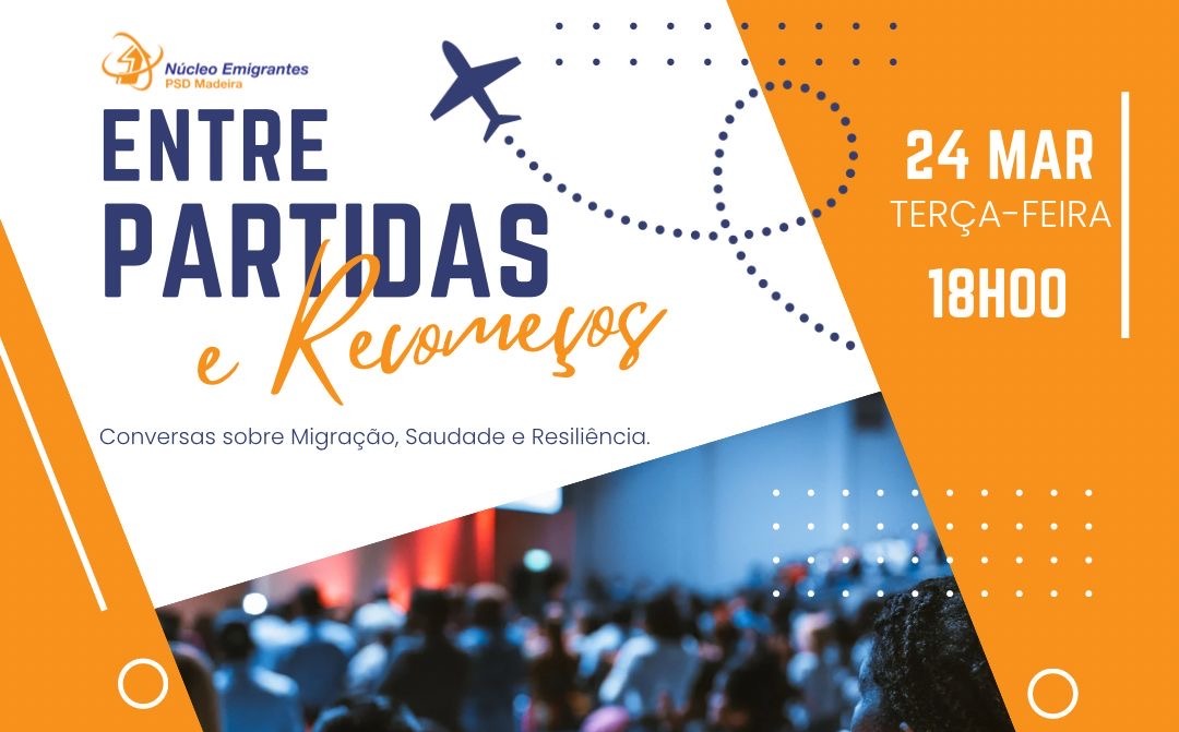 Núcleo de Emigrantes do PSD/M promove Ciclo de Conferências “Entre Partidas e Recomeços”